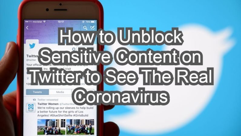 How to Unblock Sensitive Content on Twitter to See The Real Coronavirus