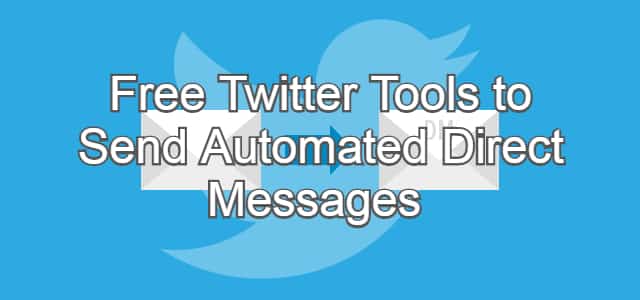 Free Twitter Tools to Send Automated Direct Messages