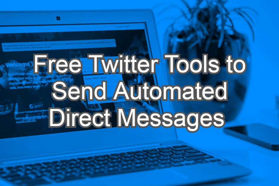 Free Twitter Tools to Send Automated Direct Messages