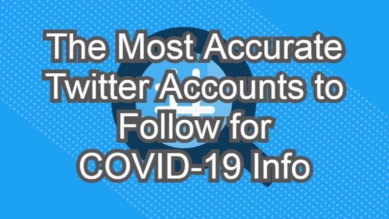 The Most Accurate Twitter Accounts to Follow for COVID-19 Info