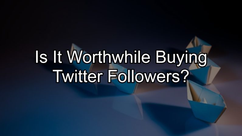 Is It Worthwhile Buying Twitter Followers?
