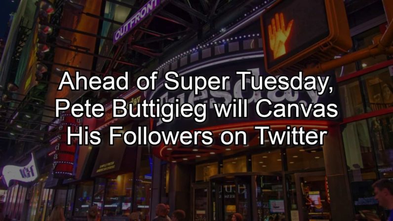 Ahead of Super Tuesday, Pete Buttigieg will Canvas His Followers on Twitter
