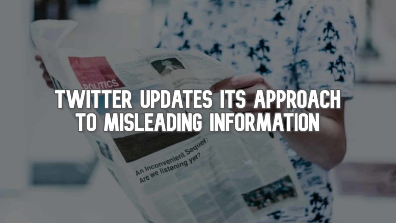 Twitter Updates Its Approach to Misleading Information