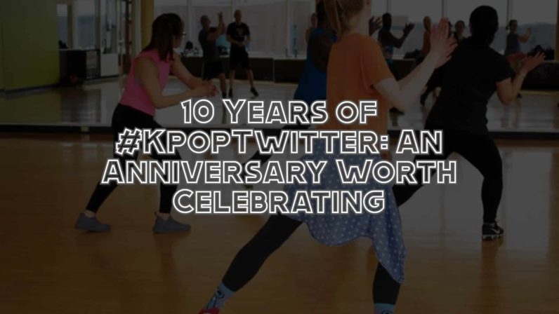 10 Years of #KpopTwitter: An Anniversary Worth Celebrating