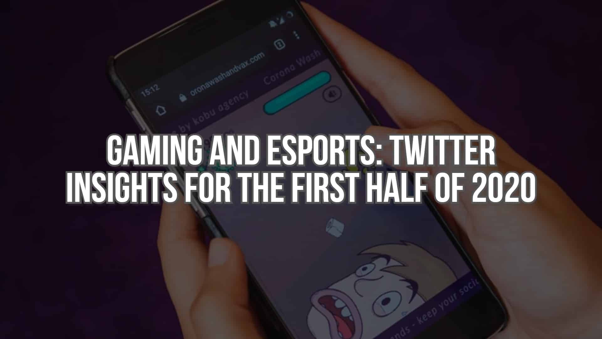 Gaming and Esports: Twitter Insights for the First Half of 2020