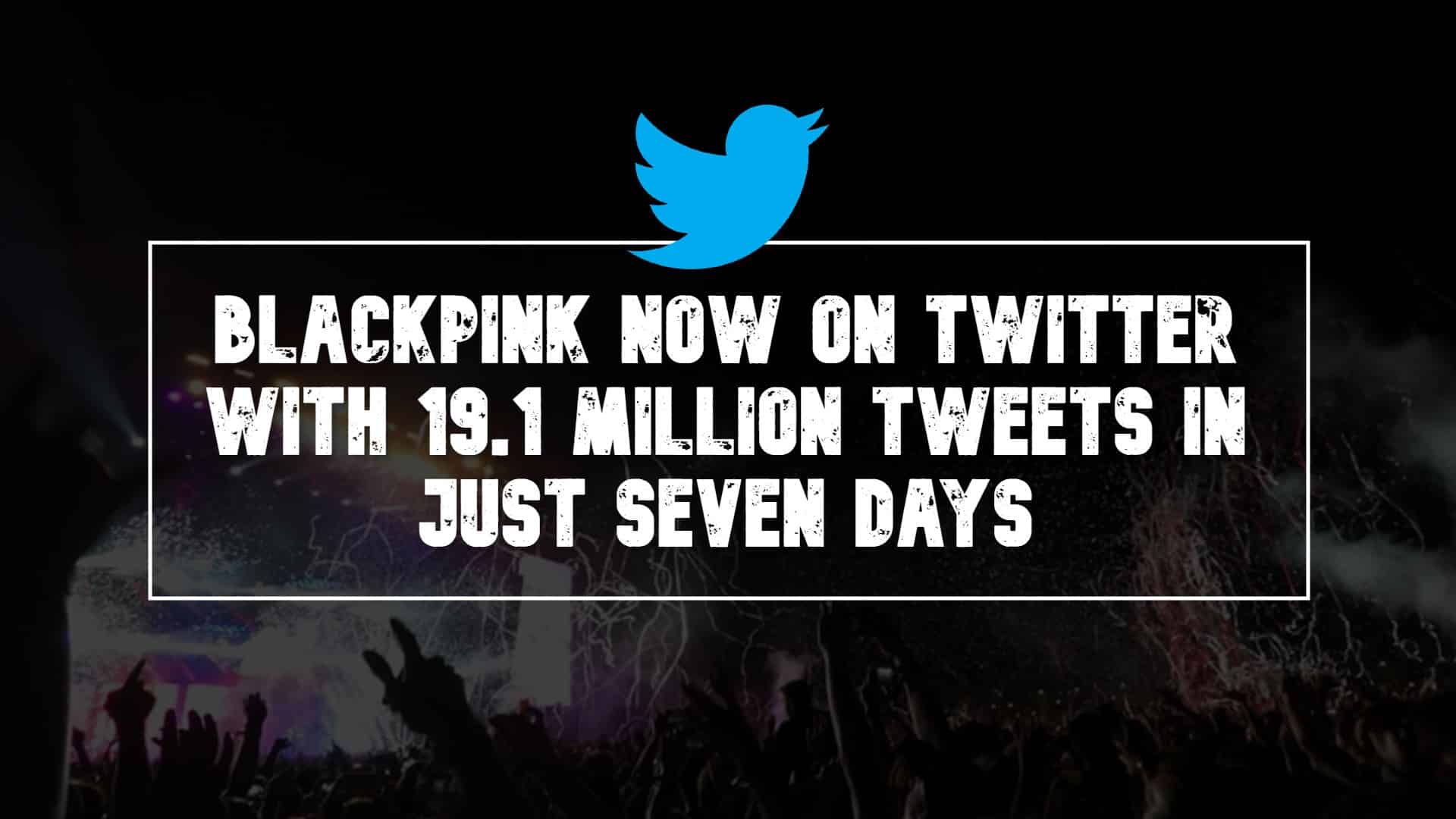BLACKPINK Now On Twitter With 19.1 Million Tweets in Just Seven Days