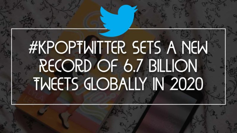 #KpopTwitter Sets a New Record of 6.7 Billion Tweets Globally in 2020