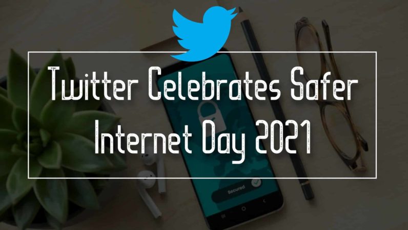 Twitter Celebrates Safer Internet Day 2021