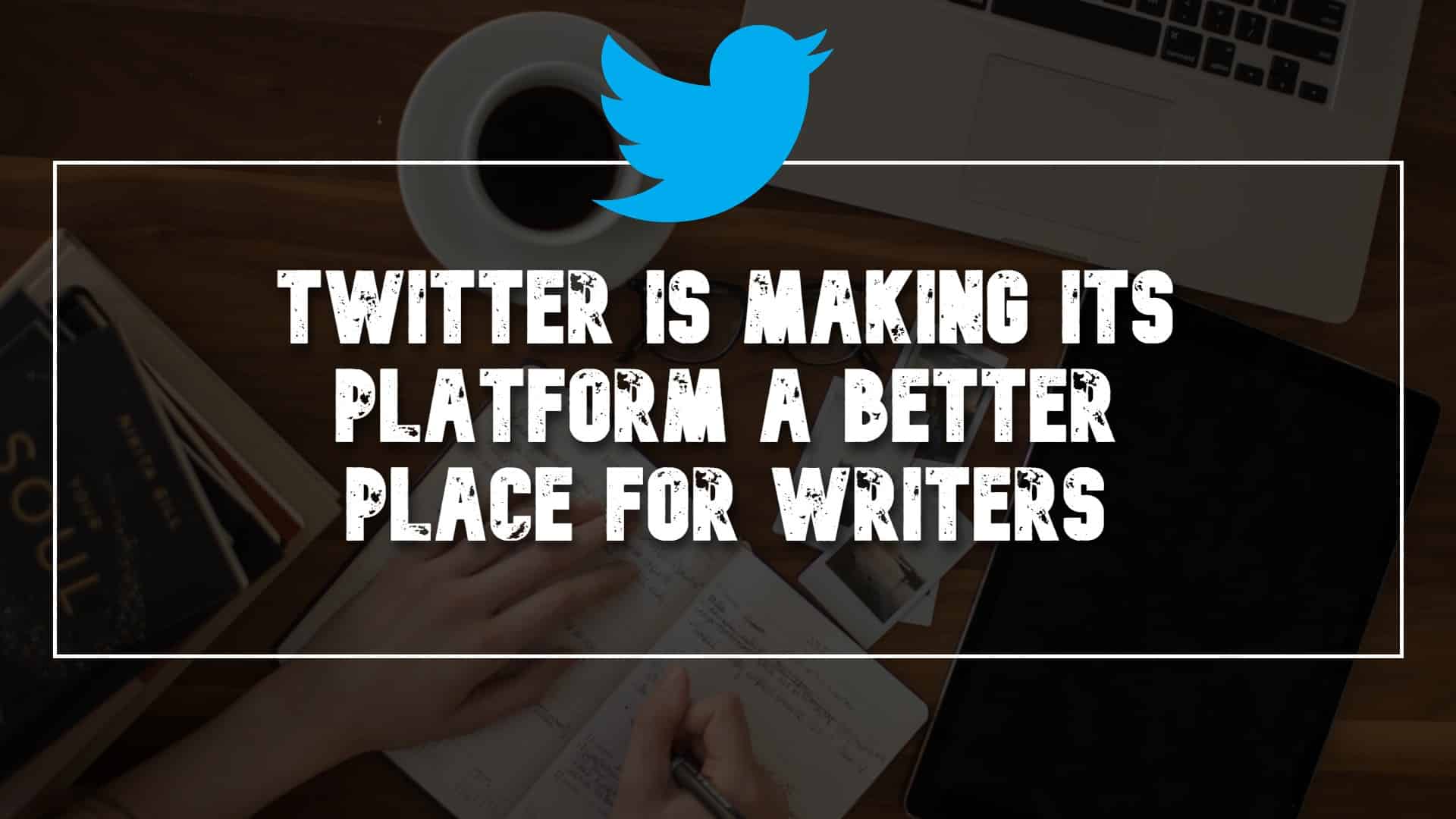 Twitter is Making It a Platform a Better Place for Writers