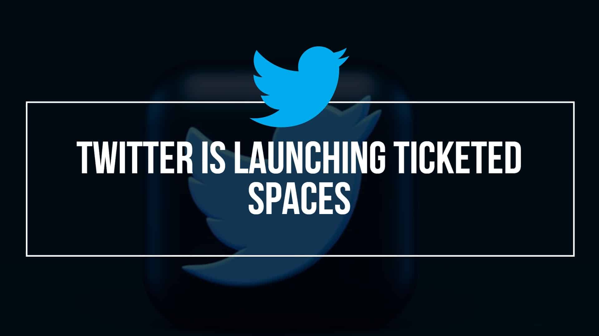 Twitter Is Launching Ticketed Spaces