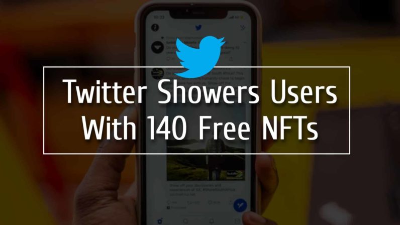 Twitter Showers Users With 140 Free NFTs