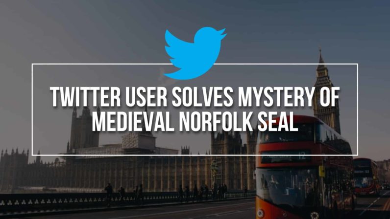 Twitter User Solves Mystery Of Medieval Norfolk Seal