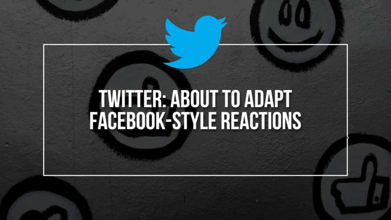 Twitter: About to Adapt Facebook-style Reactions