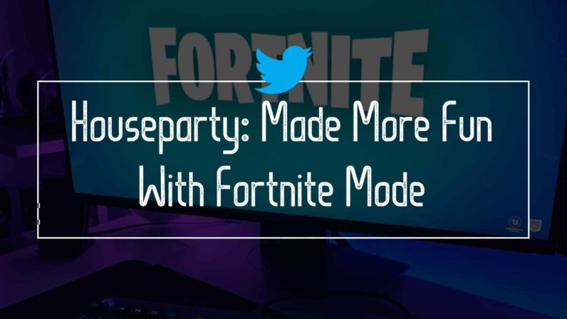 Houseparty: Made More Fun With Fortnite Mode