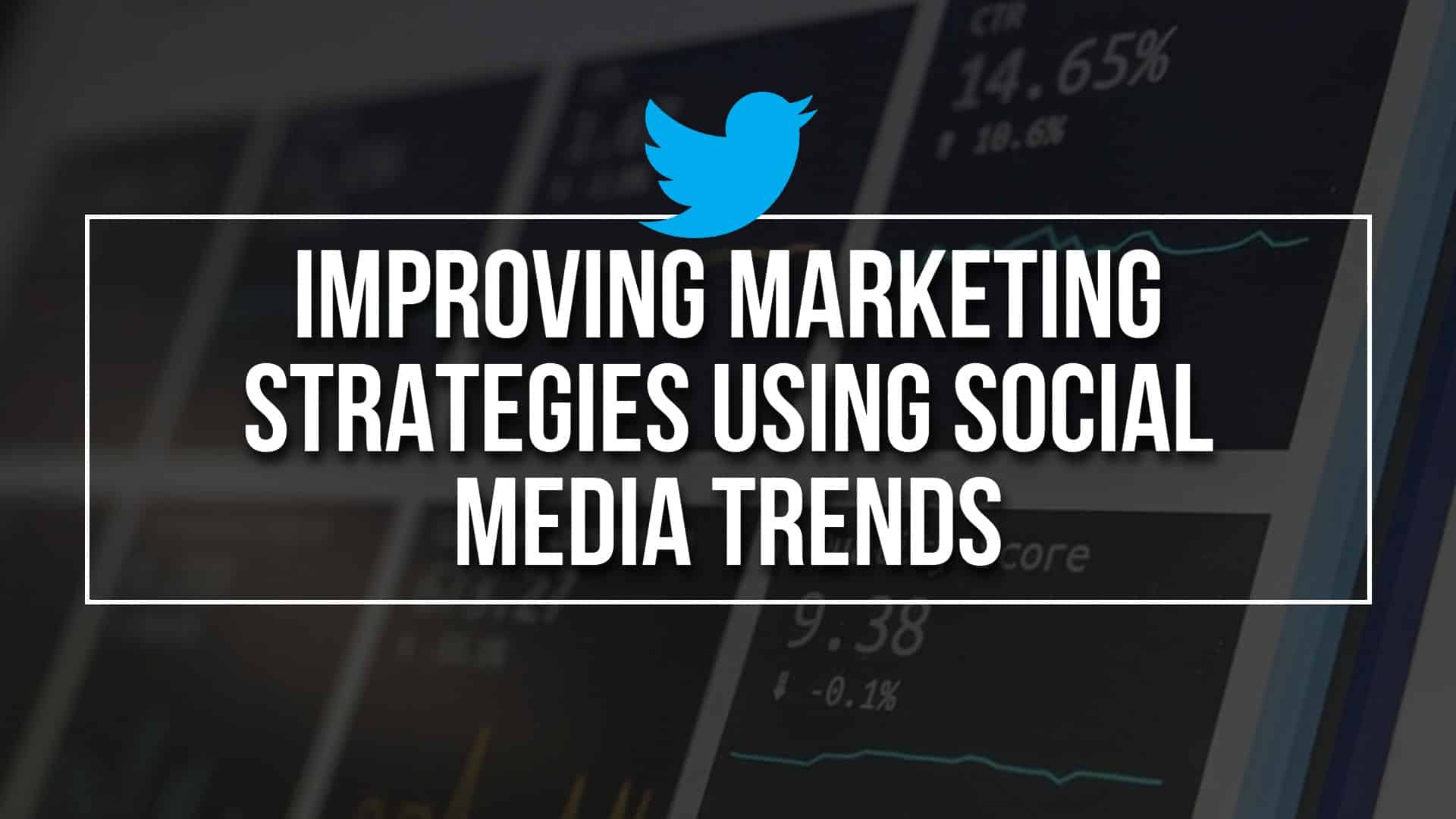 Improving Marketing Strategies Using Social Media Trends
