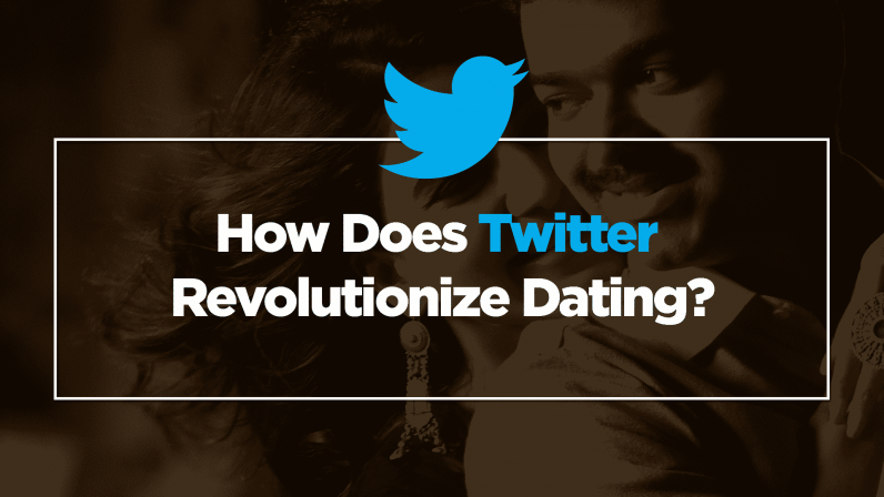 How Does Twitter Revolutionize Dating?