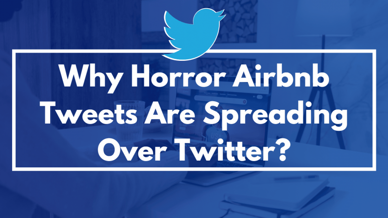 Why Horror Airbnb Tweets Are Spreading Over Twitter?