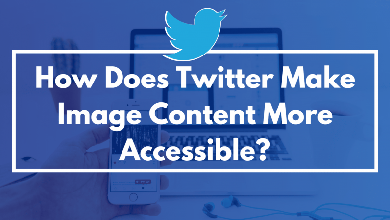 How Does Twitter Make Image Content More Accessible?